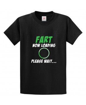 Fart Now Loading Please Wait Classic Unisex Kids and Adults Funny T-Shirt